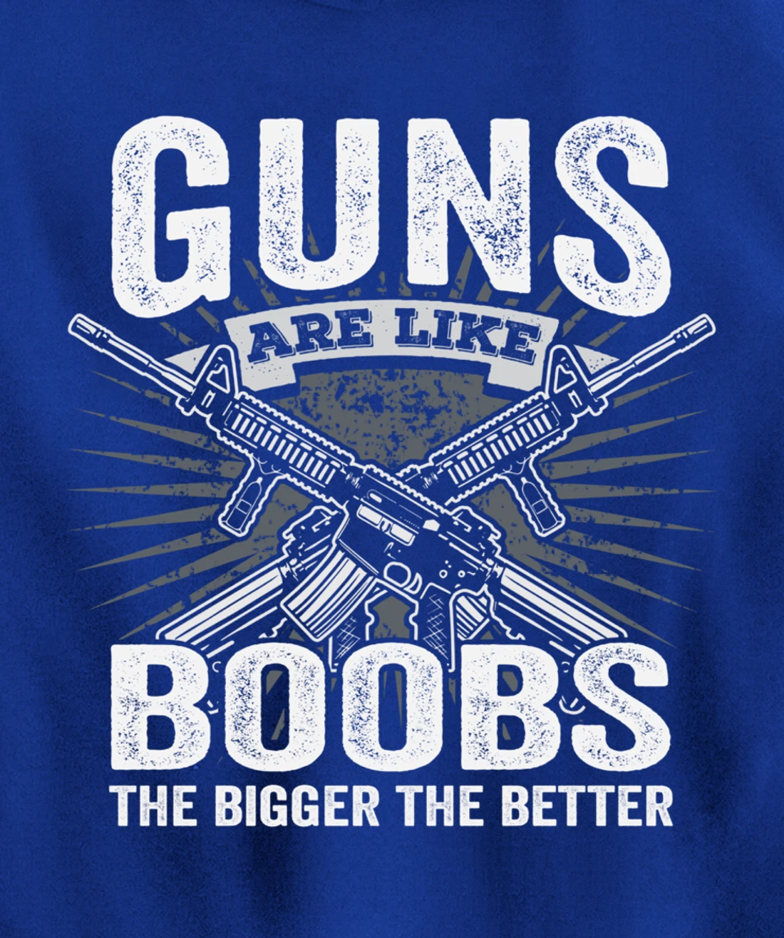 Guns Are Like Boobs Bigger - Funny Mens Gun Joke (ON BACK) Pullover Hoodie