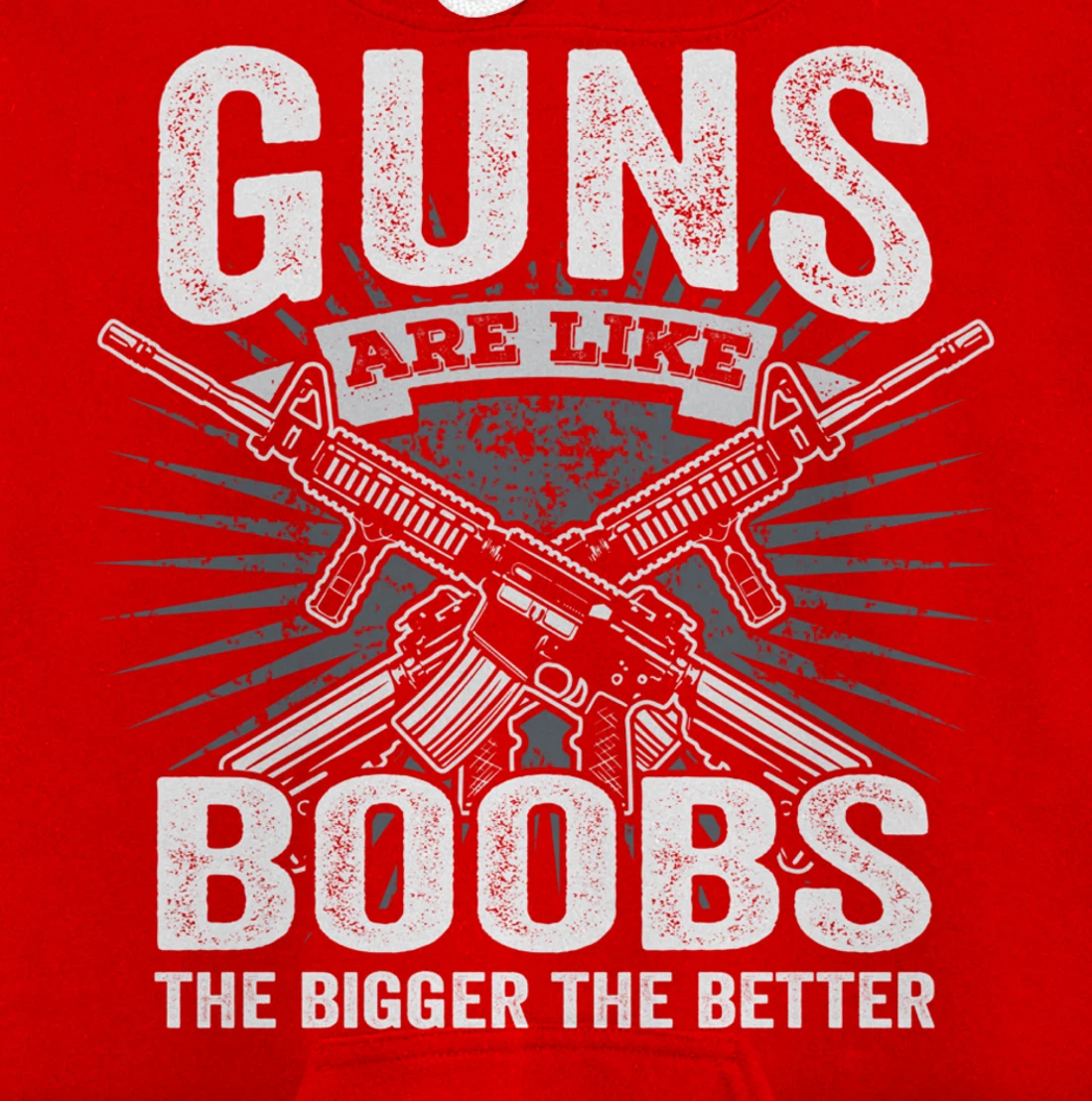 Guns Are Like Boobs Bigger - Funny Mens Gun Joke (ON BACK) Pullover Hoodie