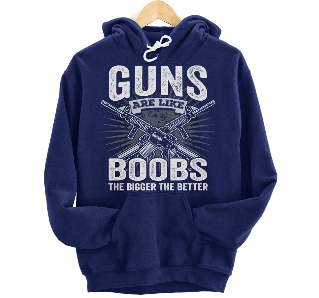 Guns Are Like Boobs Bigger - Funny Mens Gun Joke (ON BACK) Pullover Hoodie