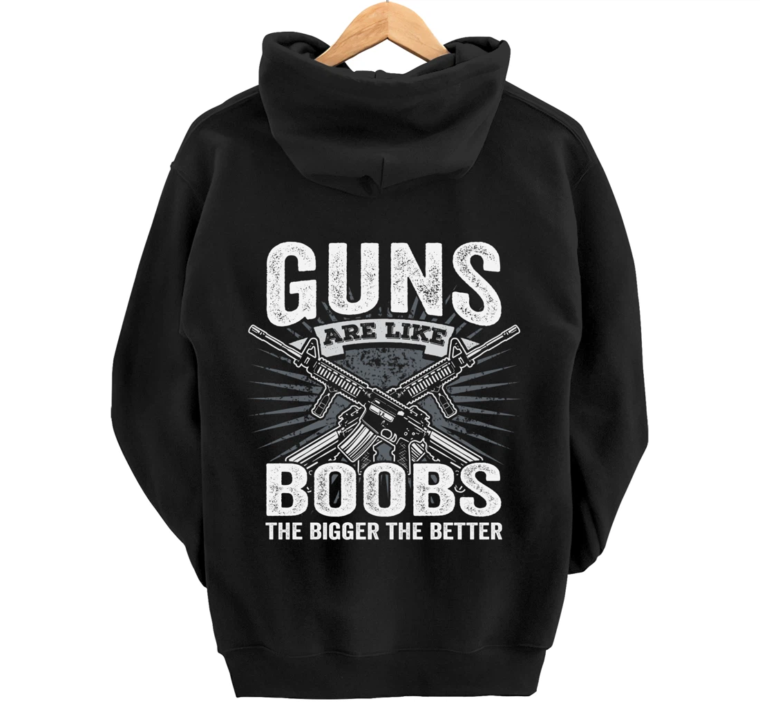 Guns Are Like Boobs Bigger - Funny Mens Gun Joke (ON BACK) Pullover Hoodie