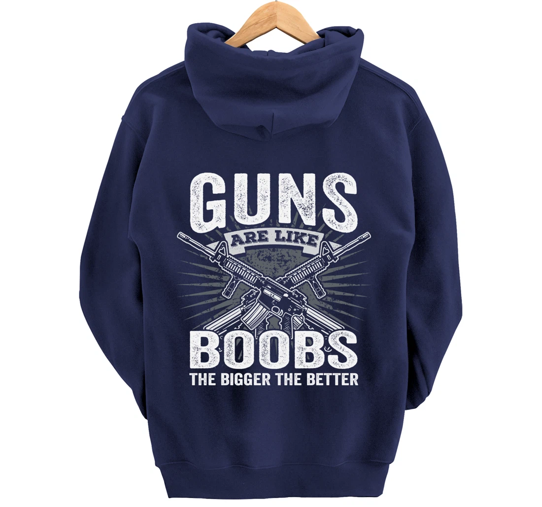 Guns Are Like Boobs Bigger - Funny Mens Gun Joke (ON BACK) Pullover Hoodie