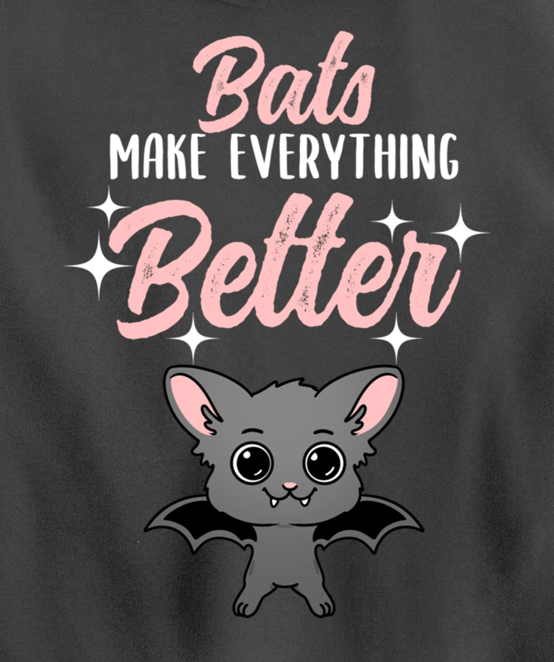 Bats Make Everything Better Bat Lover Pullover Hoodie