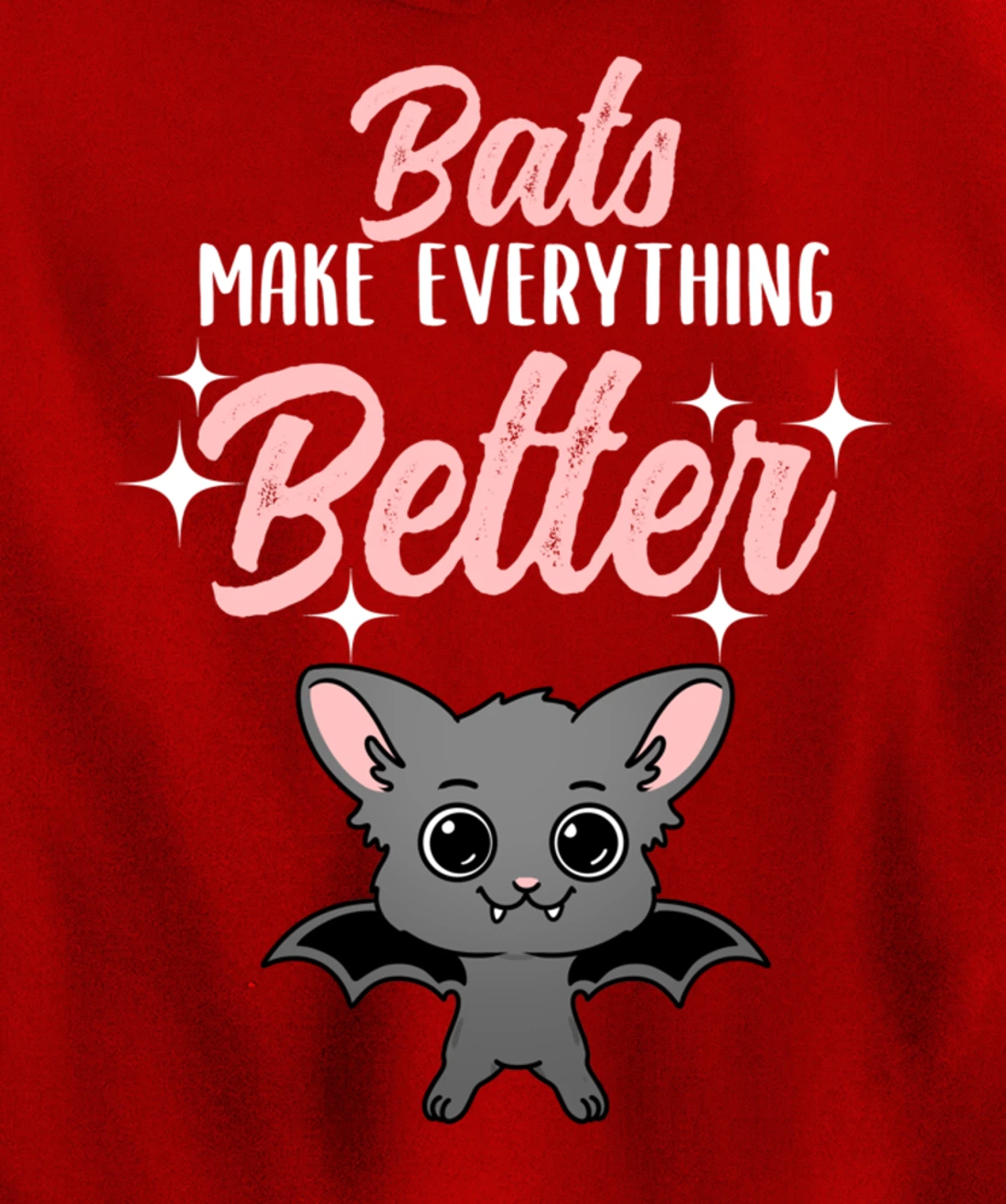 Bats Make Everything Better Bat Lover Pullover Hoodie