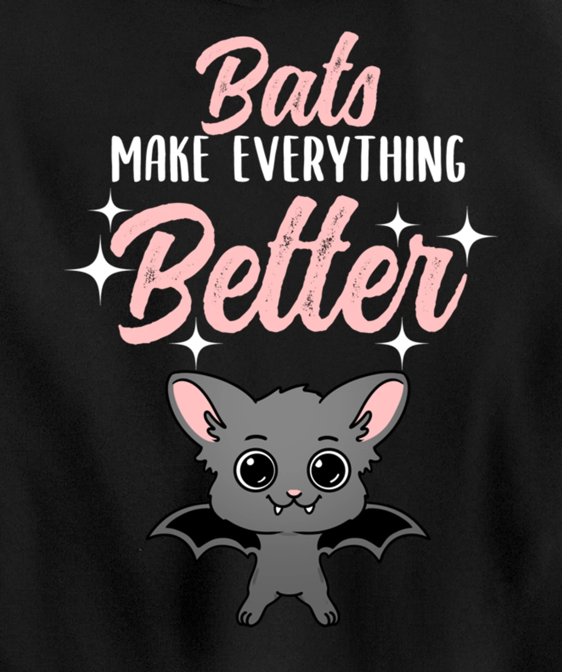 Bats Make Everything Better Bat Lover Pullover Hoodie