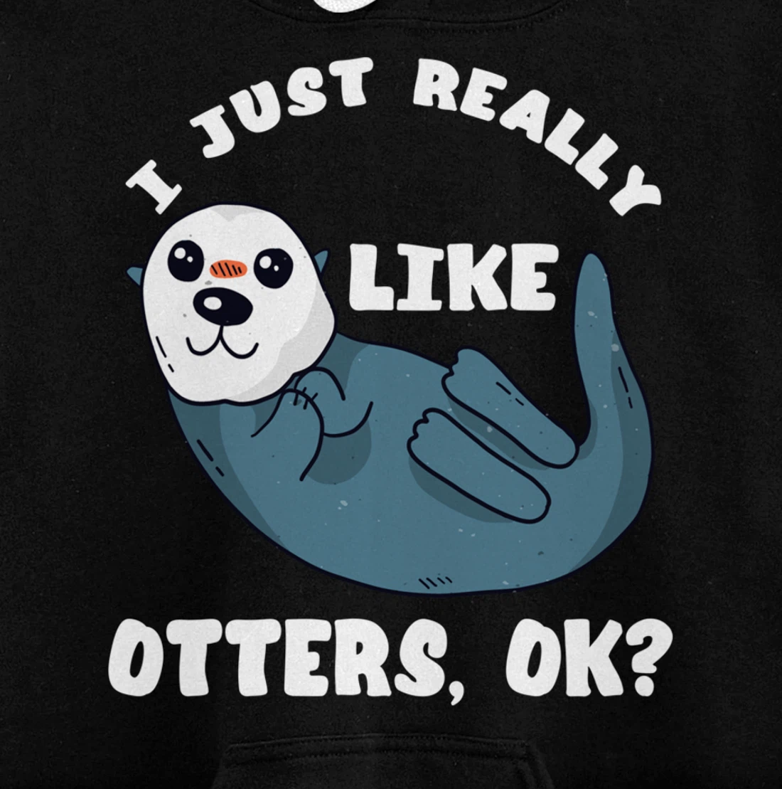 I Just Really Like Otters Sea Otter Marine Mammal Water Fish Pullover Hoodie