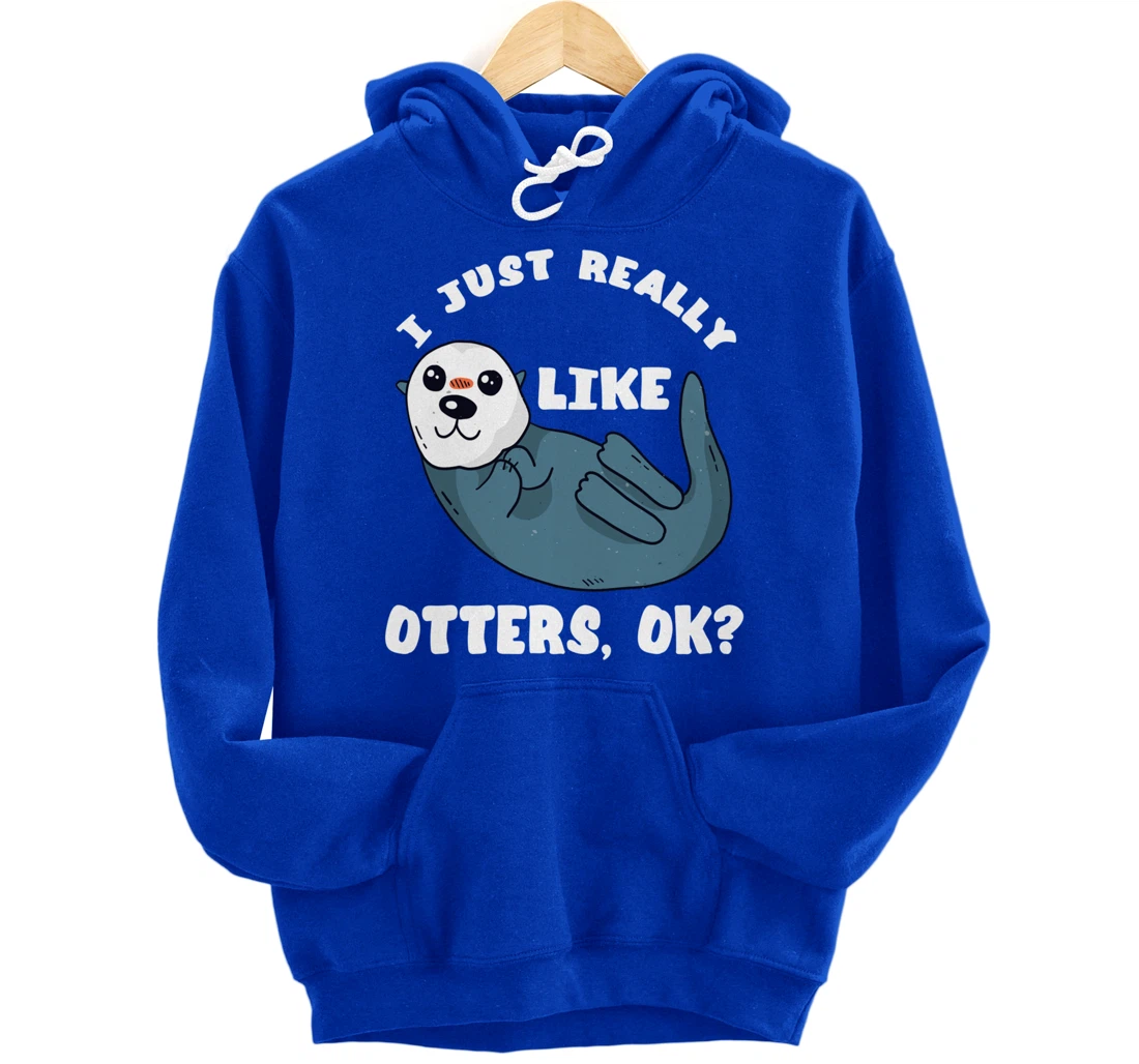 I Just Really Like Otters Sea Otter Marine Mammal Water Fish Pullover Hoodie
