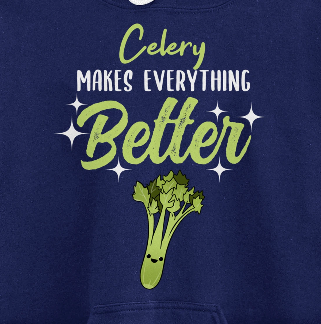 Celery Makes Everything Better Pullover Hoodie