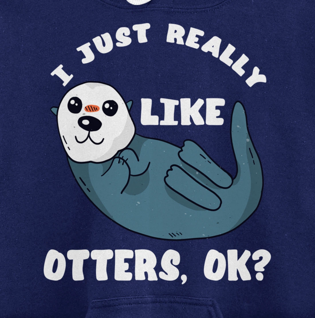 I Just Really Like Otters Sea Otter Marine Mammal Water Fish Pullover Hoodie