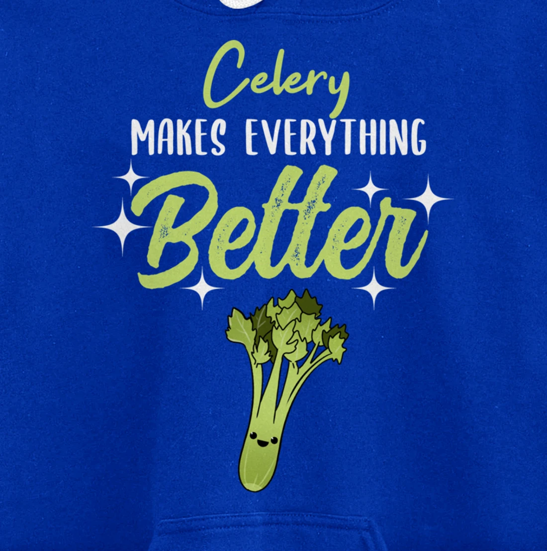 Celery Makes Everything Better Pullover Hoodie