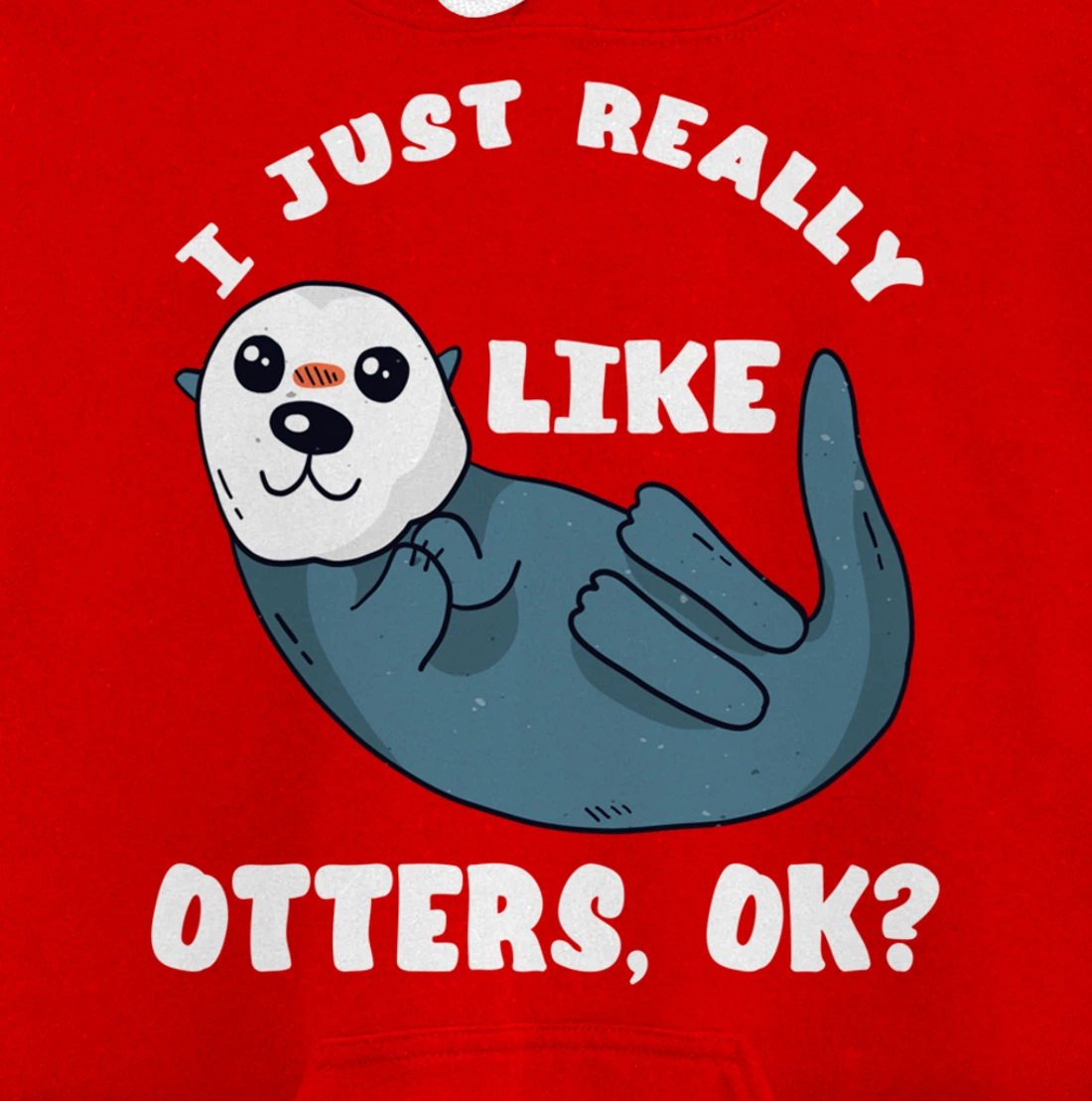 I Just Really Like Otters Sea Otter Marine Mammal Water Fish Pullover Hoodie