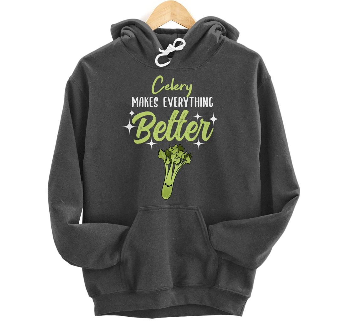 Celery Makes Everything Better Pullover Hoodie