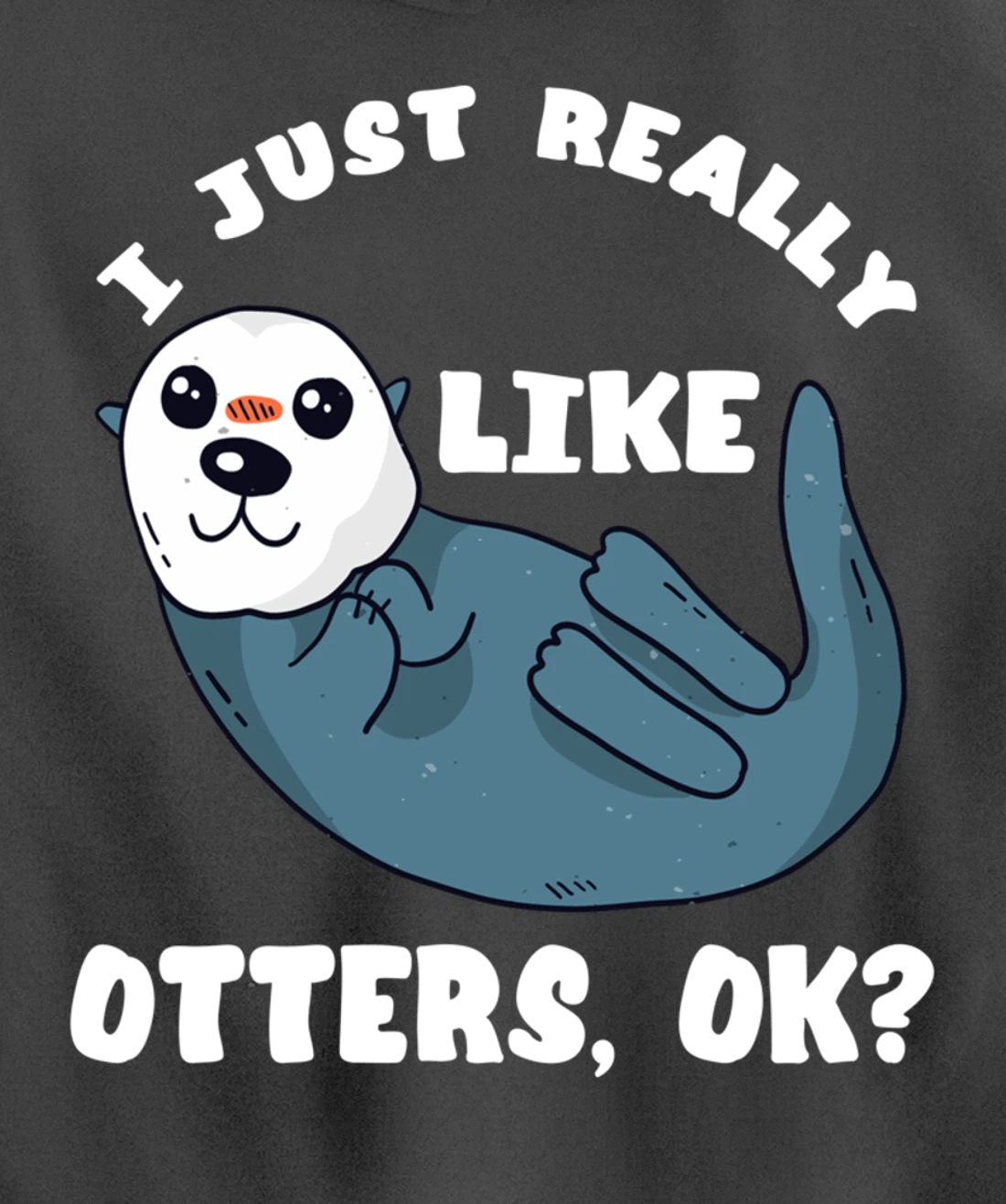 I Just Really Like Otters Sea Otter Marine Mammal Water Fish Pullover Hoodie