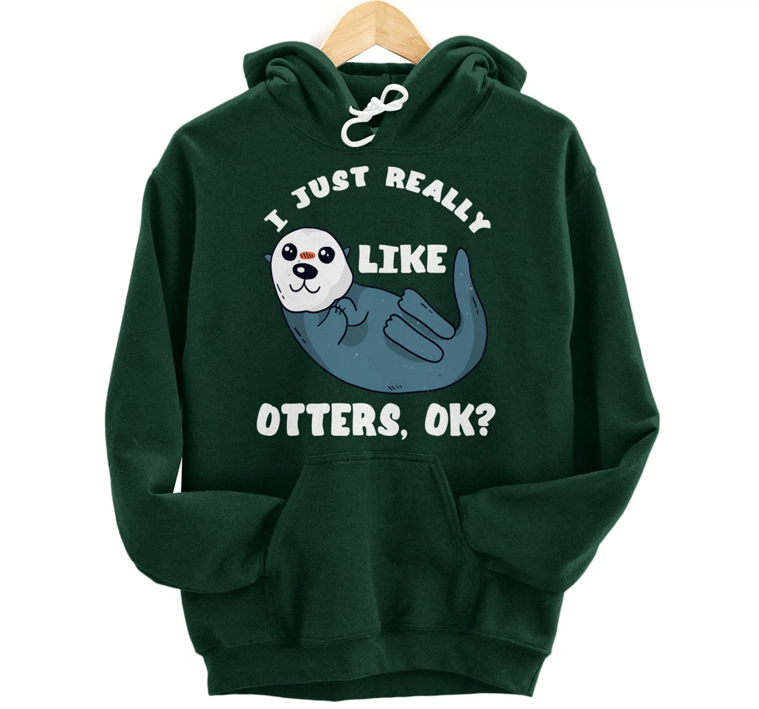 I Just Really Like Otters Sea Otter Marine Mammal Water Fish Pullover Hoodie