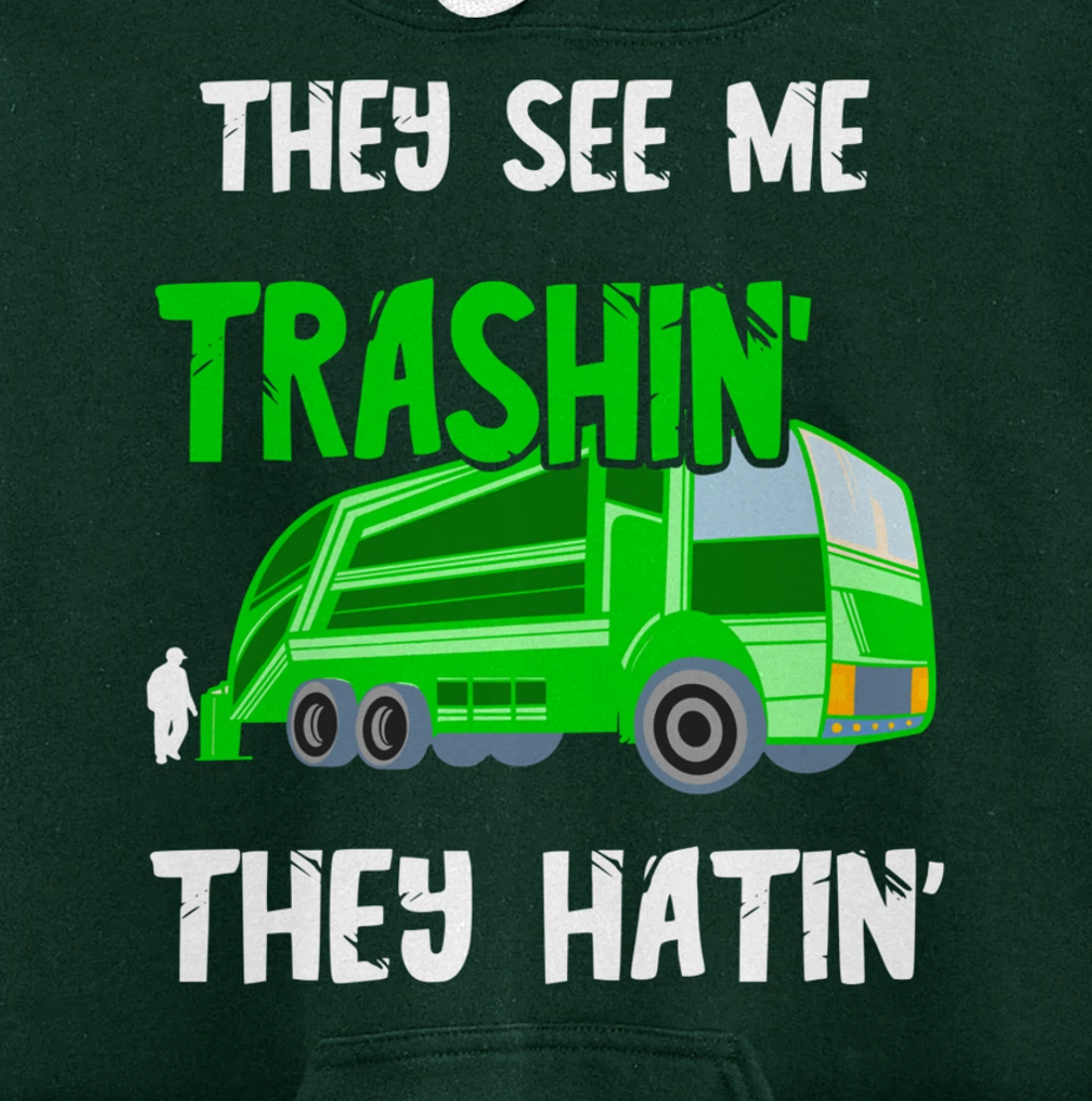 Garbage Truck They See Me Trashin' They Hatin' Trash Truck Pullover Hoodie