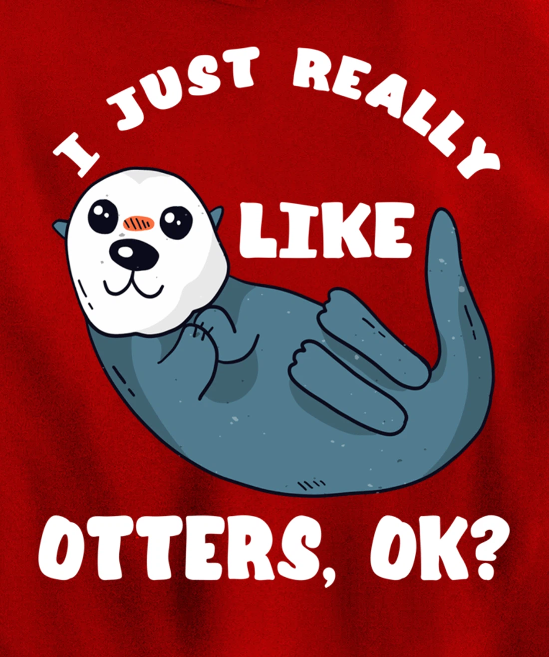 I Just Really Like Otters Sea Otter Marine Mammal Water Fish Pullover Hoodie