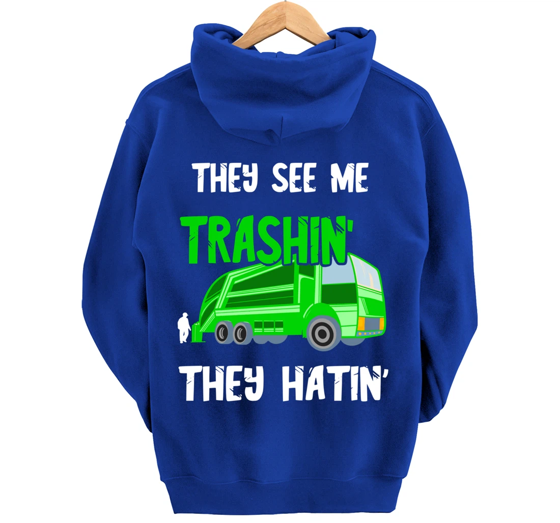 Garbage Truck They See Me Trashin' They Hatin' Trash Truck Pullover Hoodie