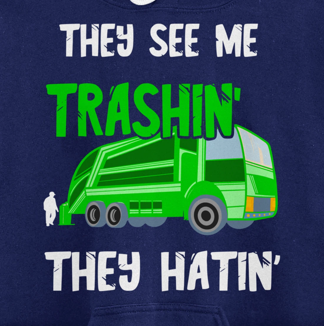 Garbage Truck They See Me Trashin' They Hatin' Trash Truck Pullover Hoodie
