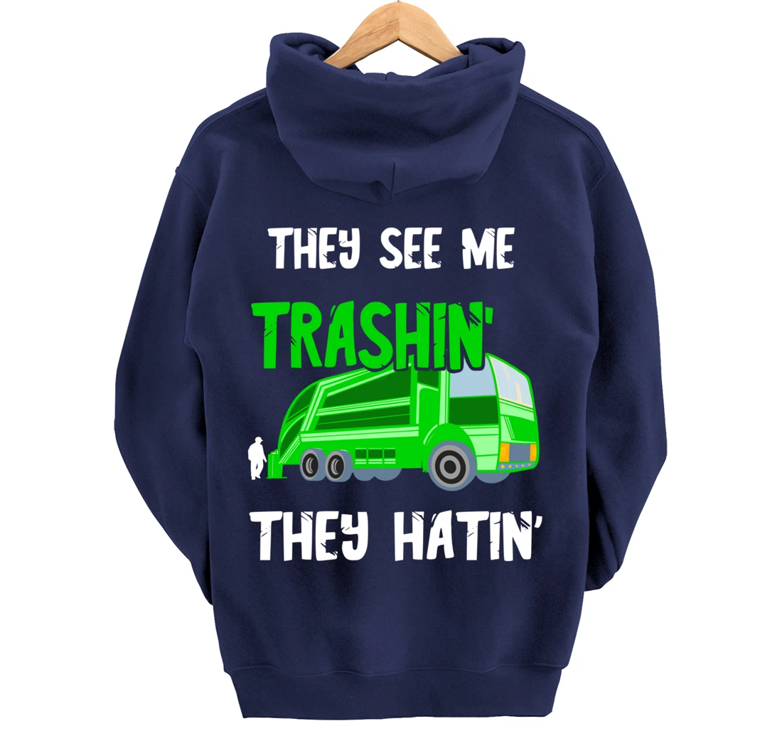 Garbage Truck They See Me Trashin' They Hatin' Trash Truck Pullover Hoodie