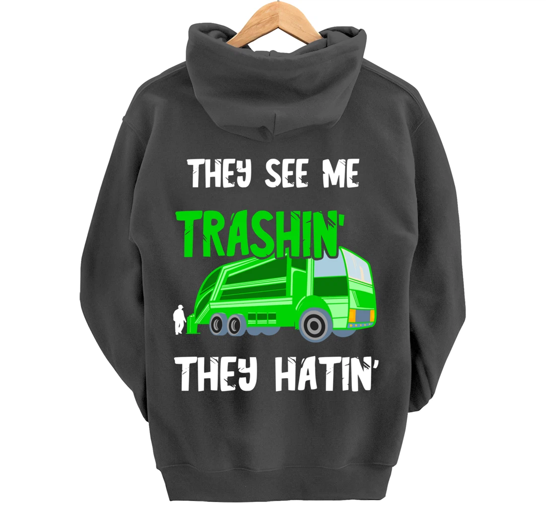 Garbage Truck They See Me Trashin' They Hatin' Trash Truck Pullover Hoodie