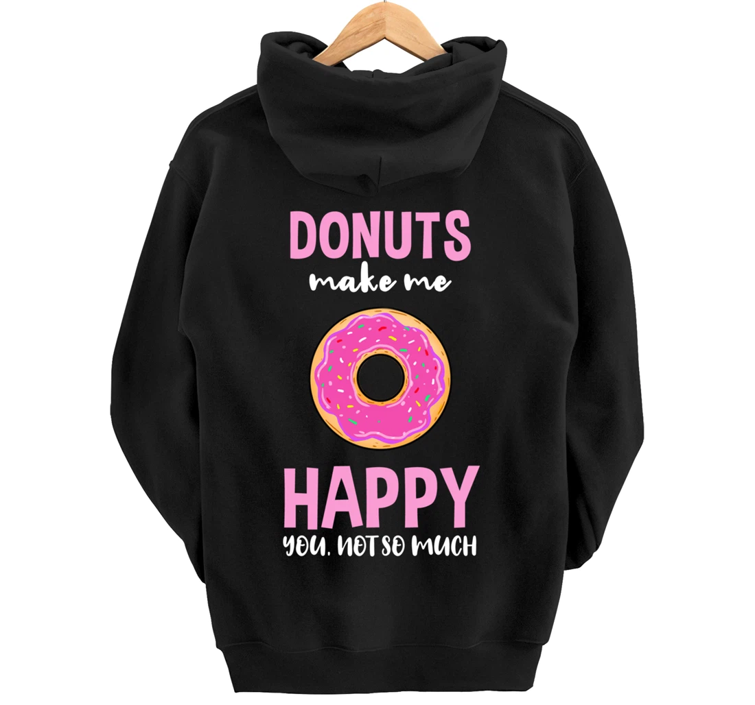 Donuts Make Me Happy You Not So Much Pullover Hoodie
