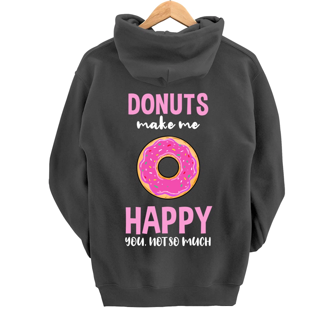 Donuts Make Me Happy You Not So Much Pullover Hoodie