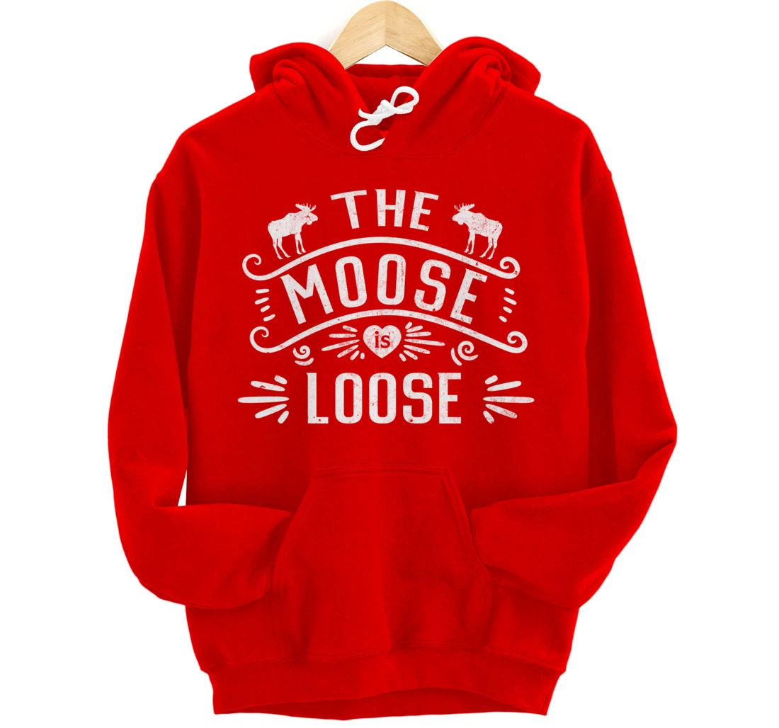 Vintage The Moose Is Loose Funny Moose Lover Pullover Hoodie