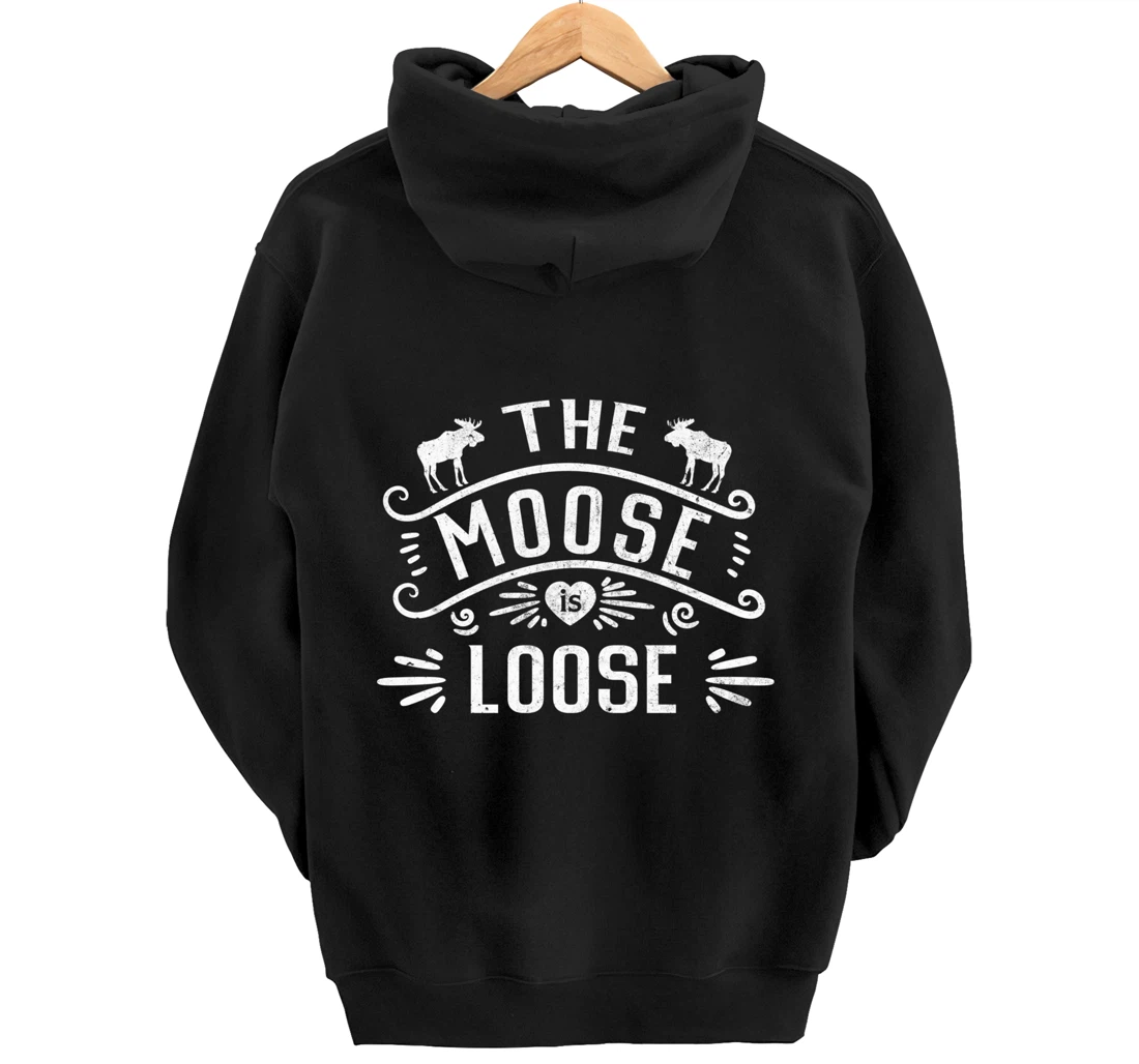 Vintage The Moose Is Loose Funny Moose Lover Pullover Hoodie