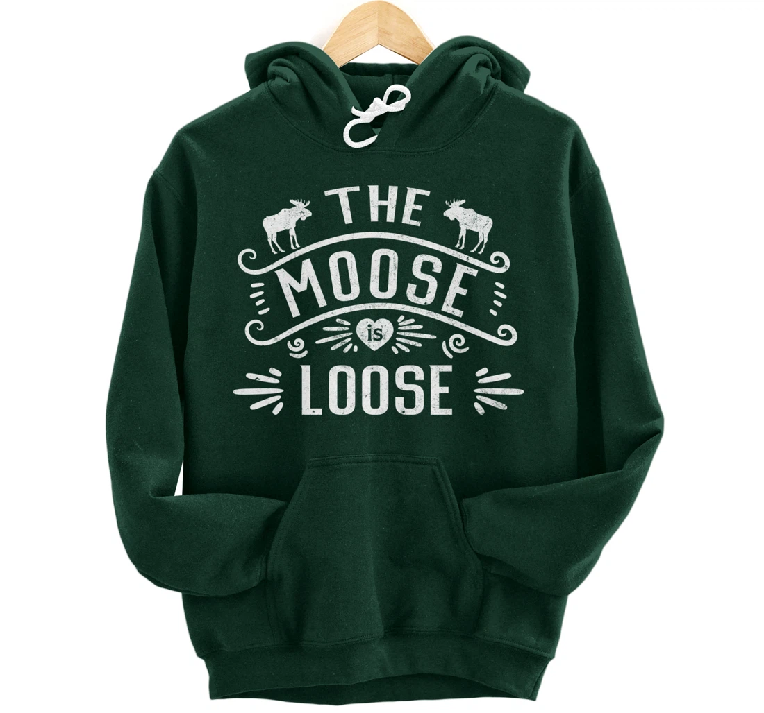Vintage The Moose Is Loose Funny Moose Lover Pullover Hoodie