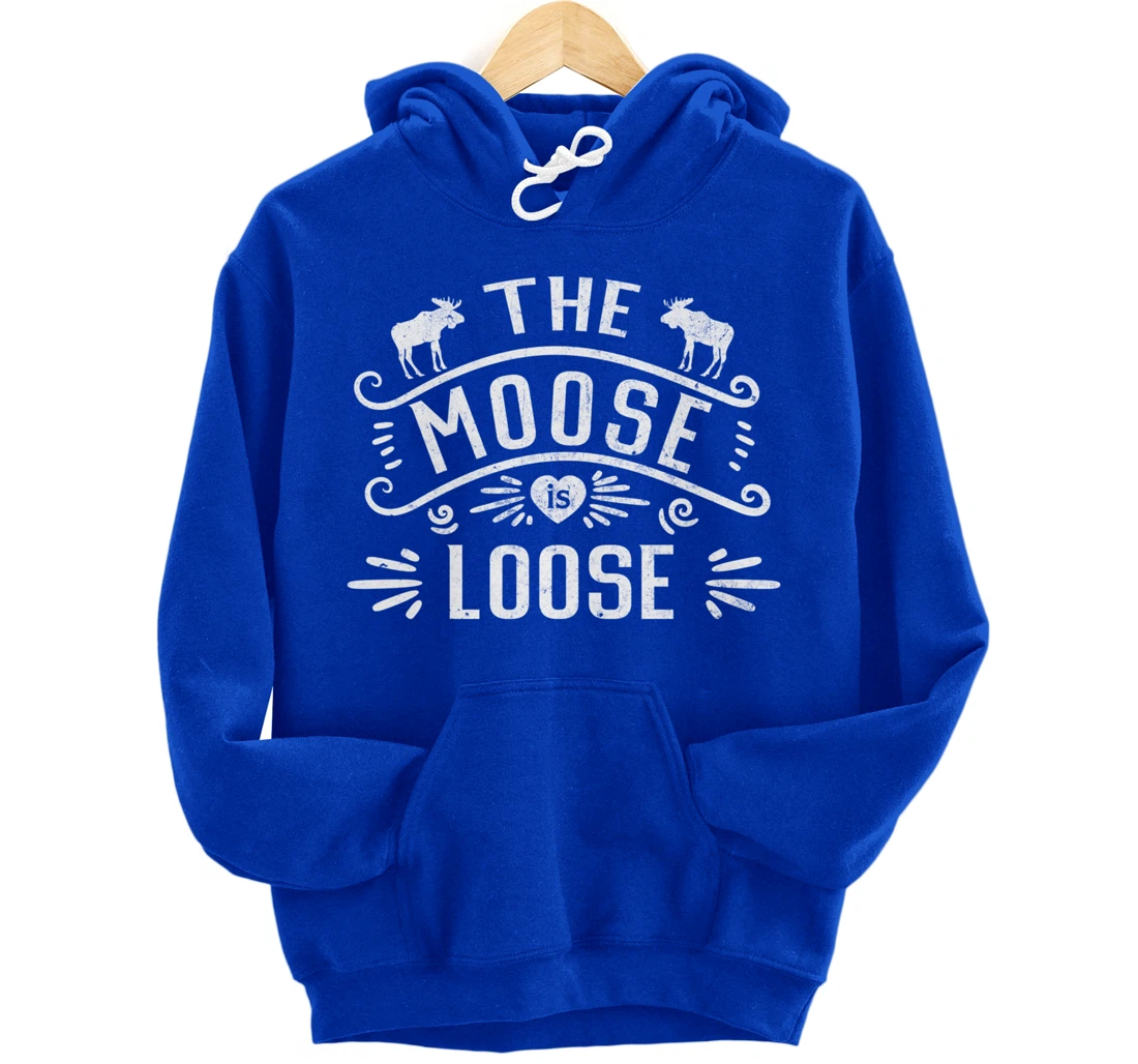 Vintage The Moose Is Loose Funny Moose Lover Pullover Hoodie