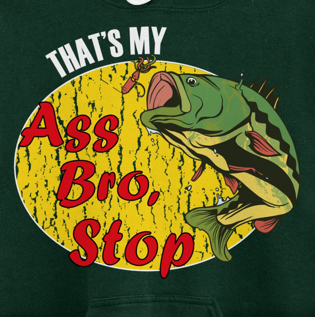 That's My Ass Bro Stop Funny Fishing Meme Pullover Hoodie