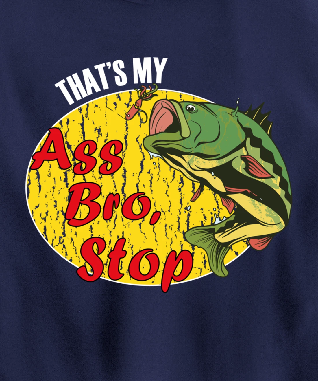 That's My Ass Bro Stop Funny Fishing Meme Pullover Hoodie