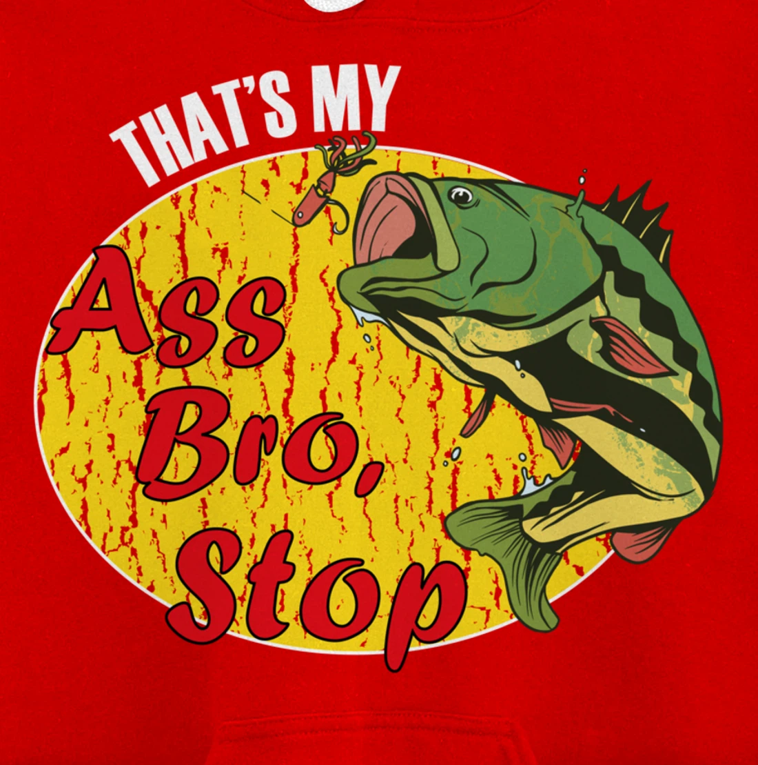 That's My Ass Bro Stop Funny Fishing Meme Pullover Hoodie