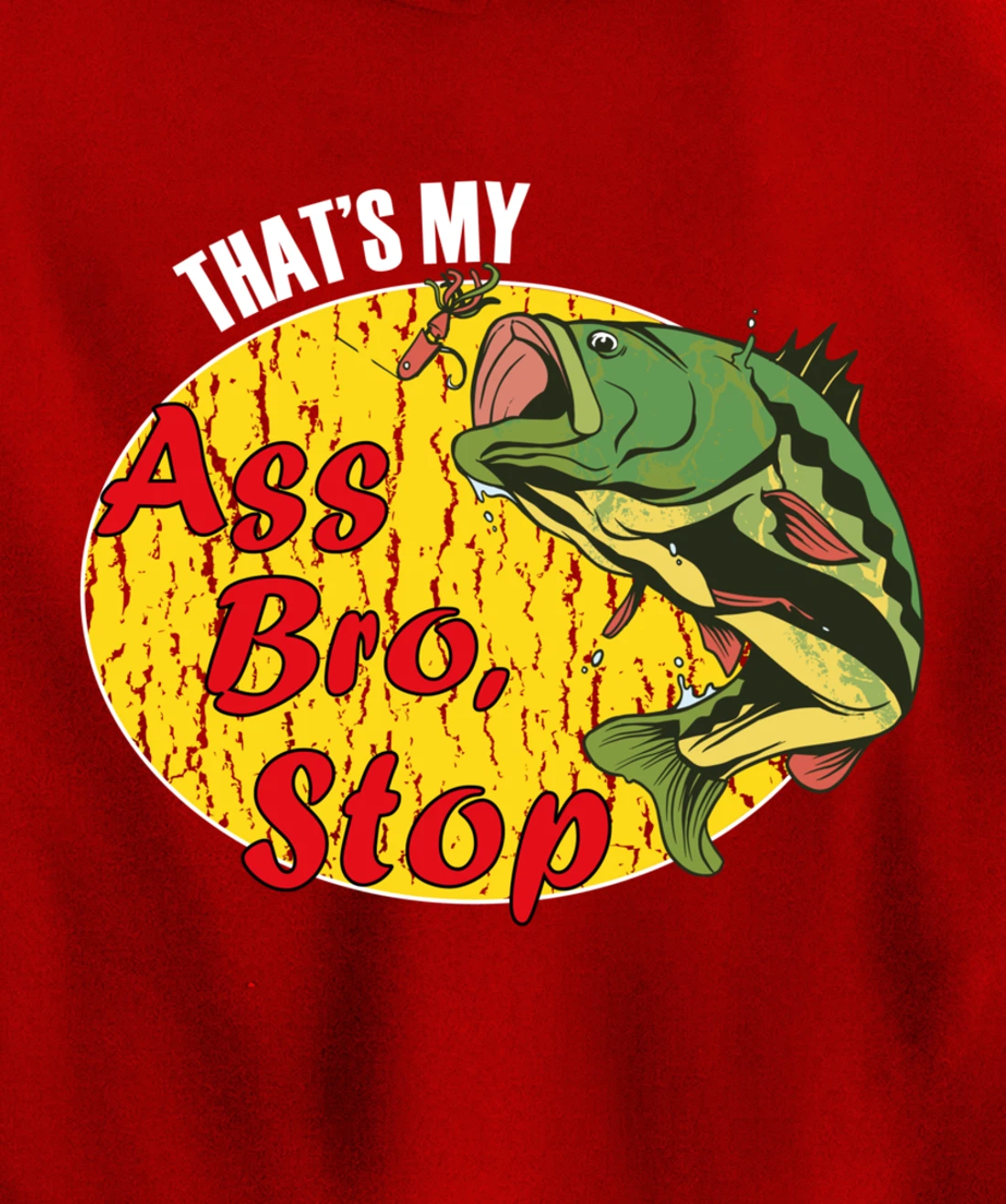 That's My Ass Bro Stop Funny Fishing Meme Pullover Hoodie