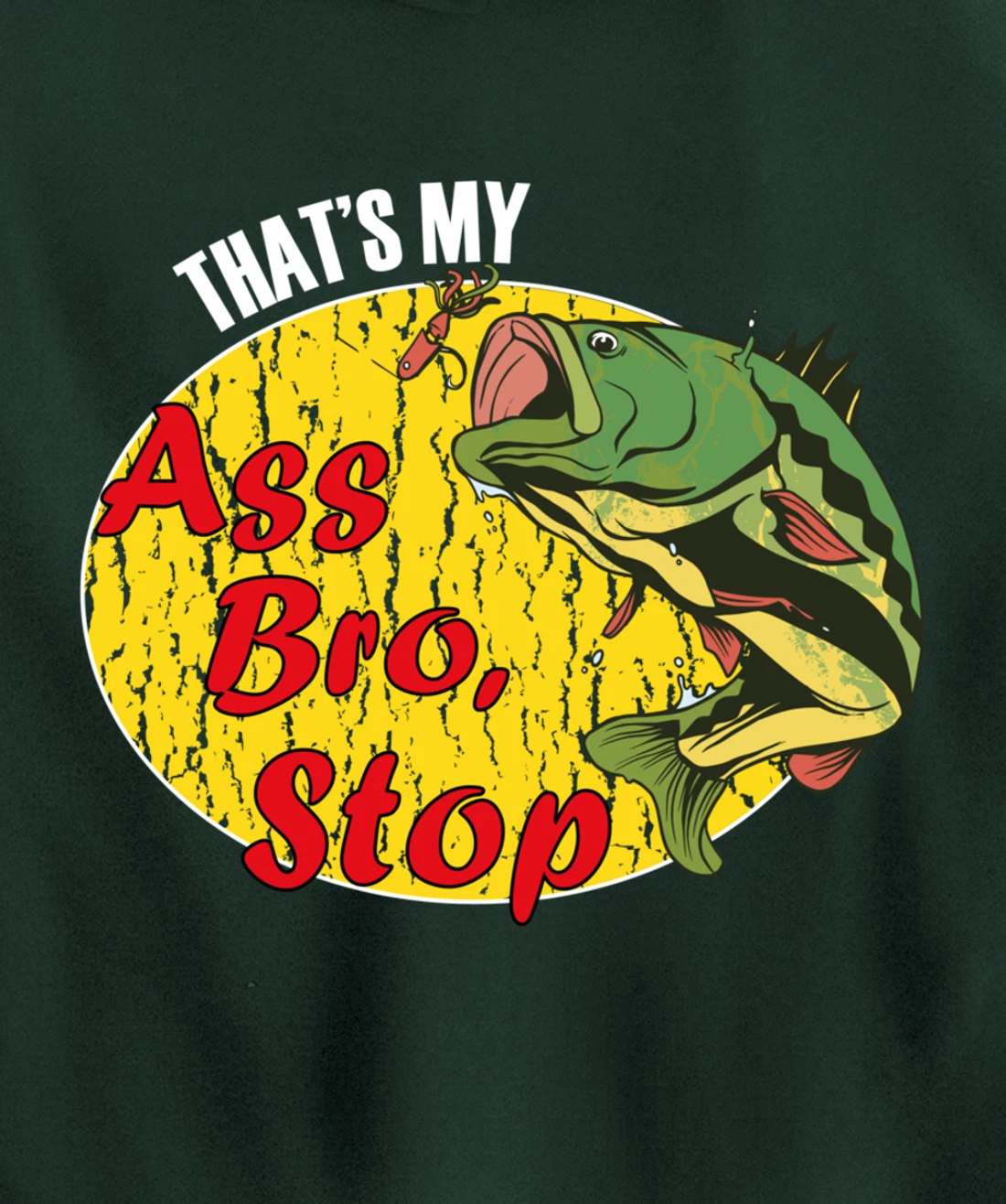 That's My Ass Bro Stop Funny Fishing Meme Pullover Hoodie