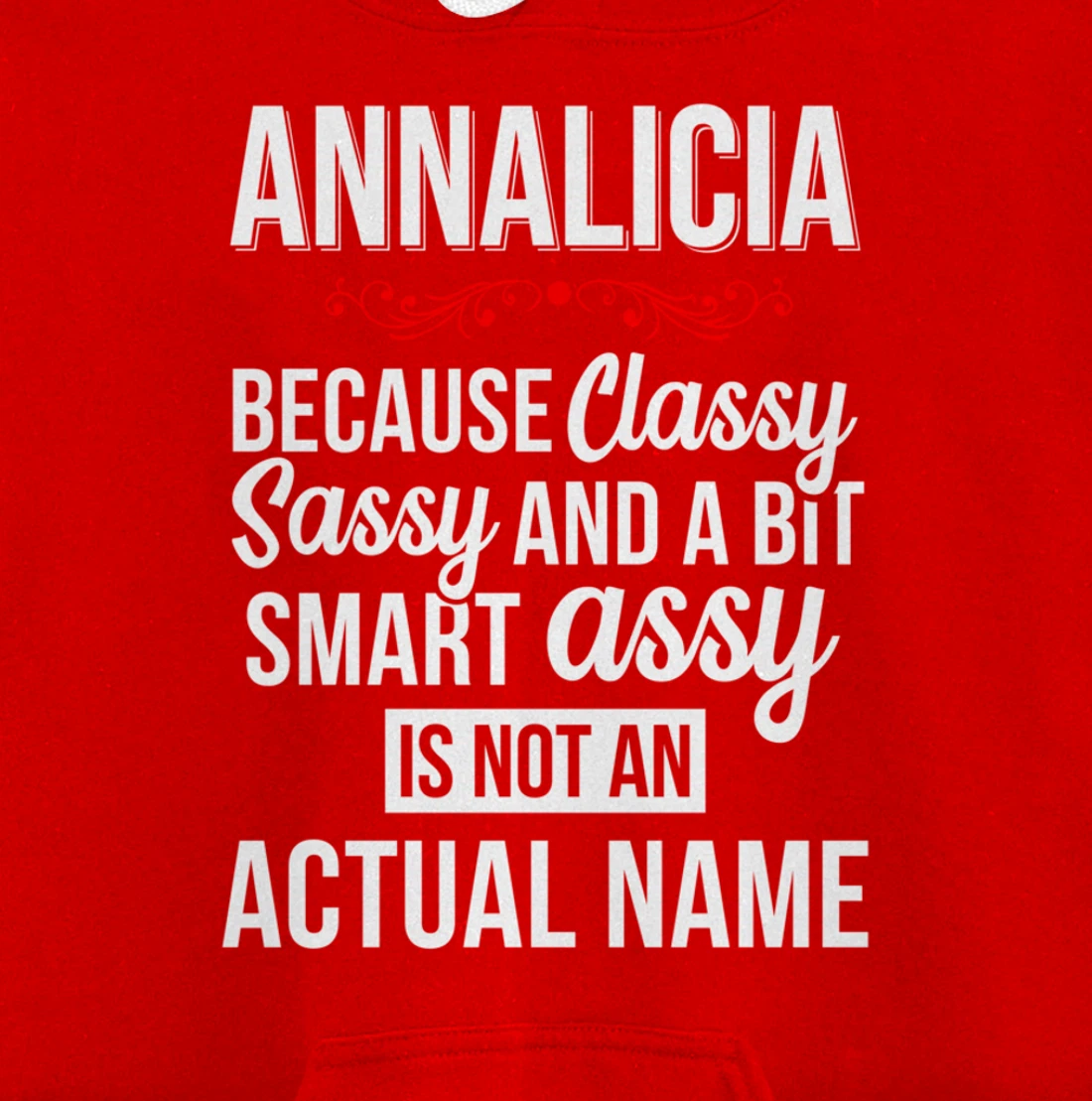 First Name Classy sassy smart assy Annalicia Personal Name Pullover Hoodie