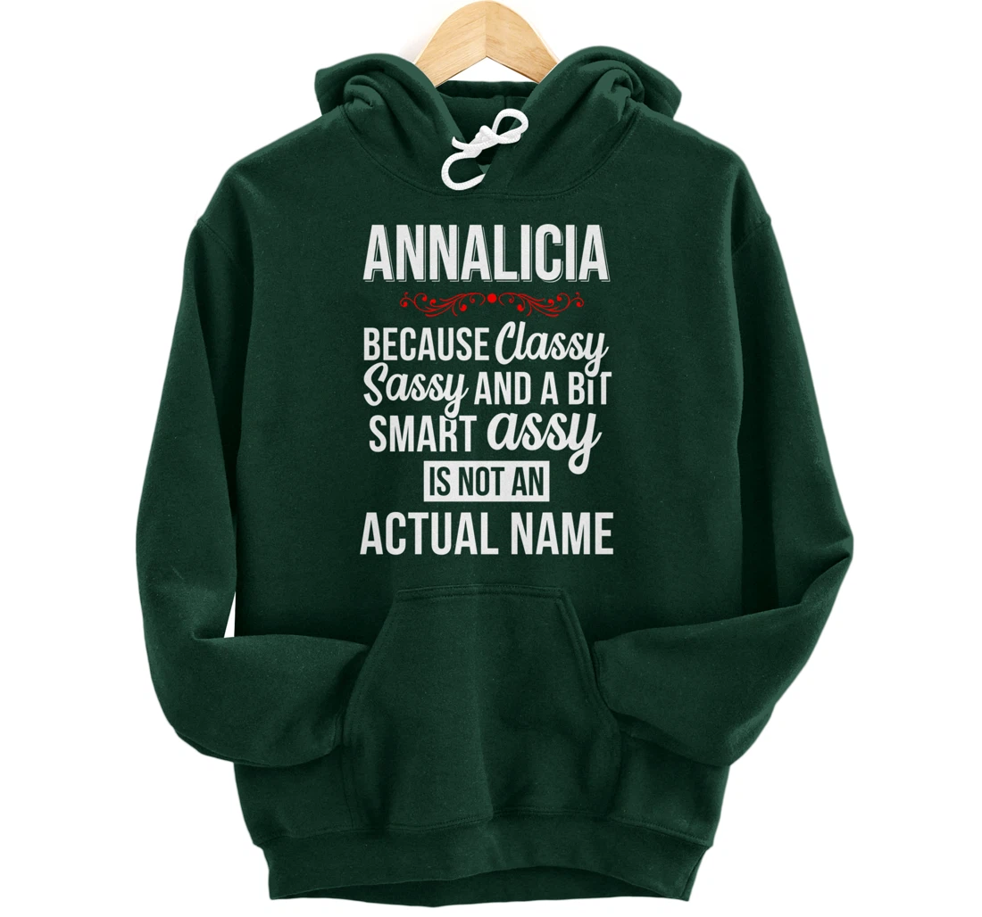 First Name Classy sassy smart assy Annalicia Personal Name Pullover Hoodie