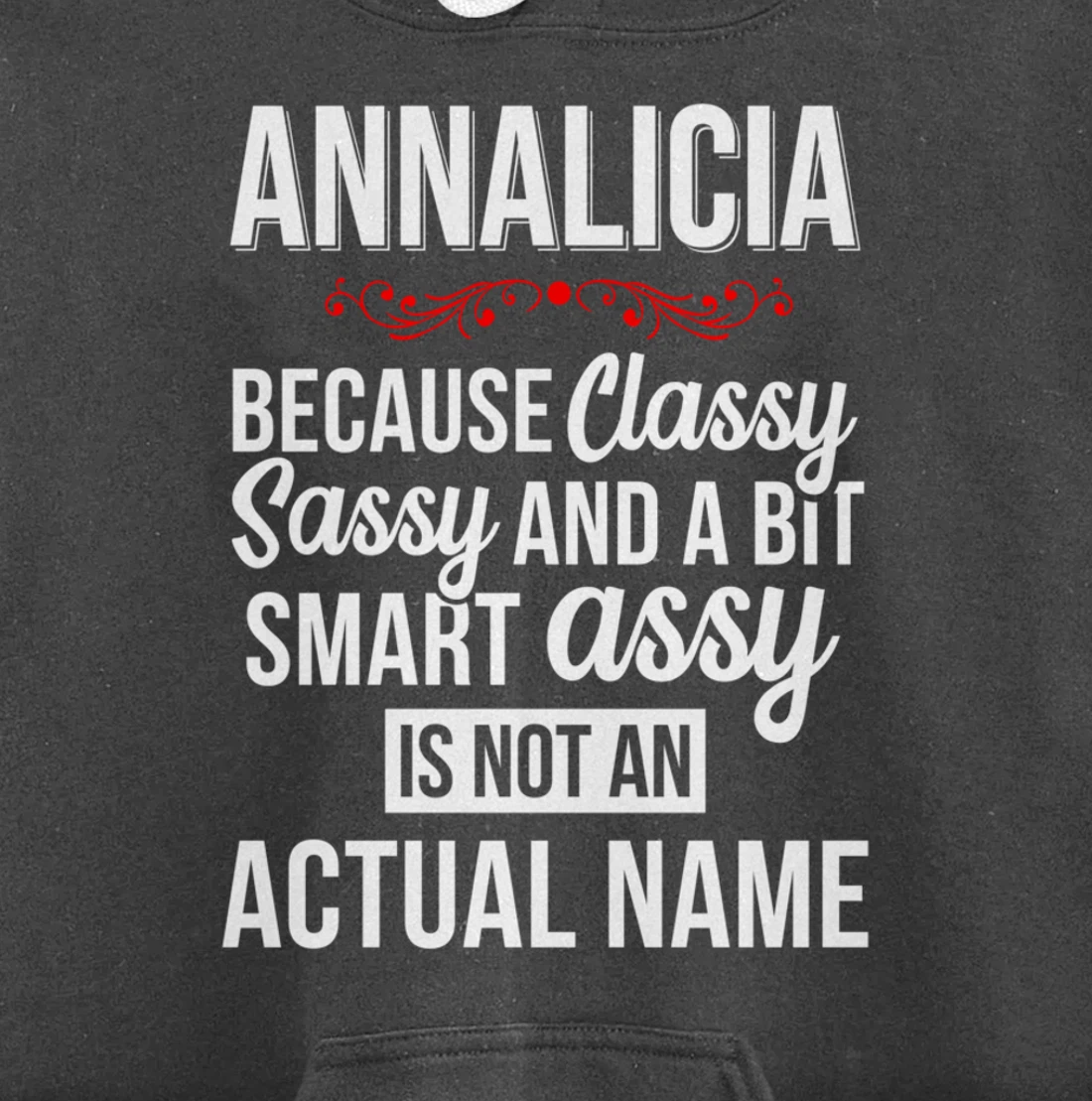 First Name Classy sassy smart assy Annalicia Personal Name Pullover Hoodie
