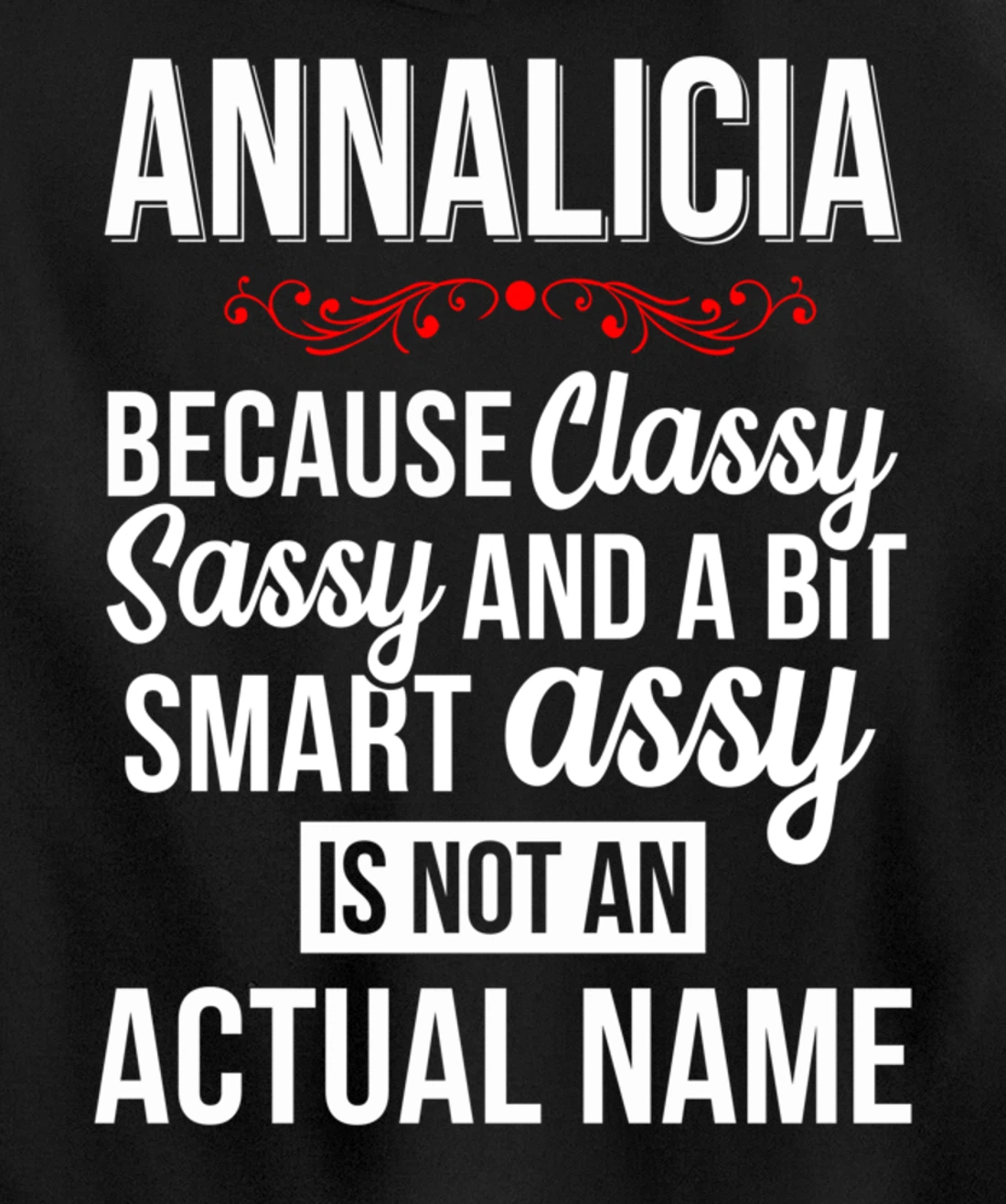 First Name Classy sassy smart assy Annalicia Personal Name Pullover Hoodie