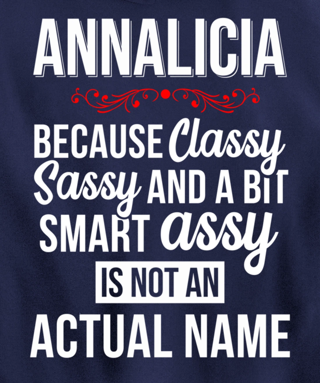 First Name Classy sassy smart assy Annalicia Personal Name Pullover Hoodie