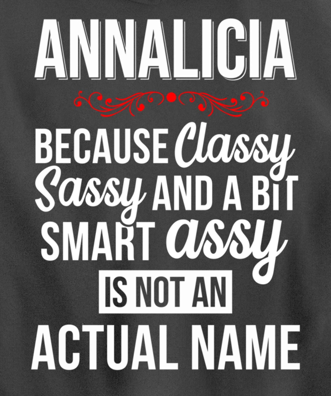 First Name Classy sassy smart assy Annalicia Personal Name Pullover Hoodie
