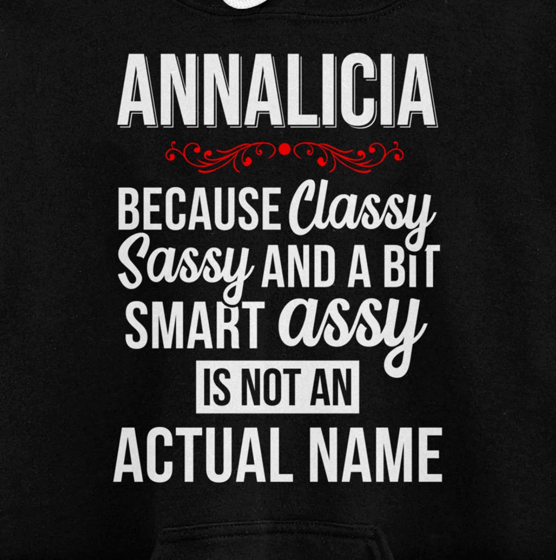 First Name Classy sassy smart assy Annalicia Personal Name Pullover Hoodie