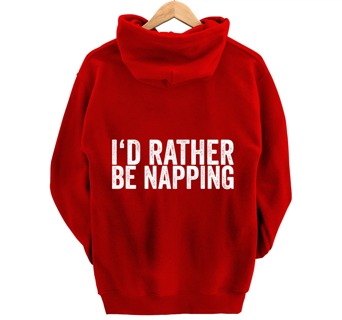 I'd Rather Be Napping Pullover Hoodie