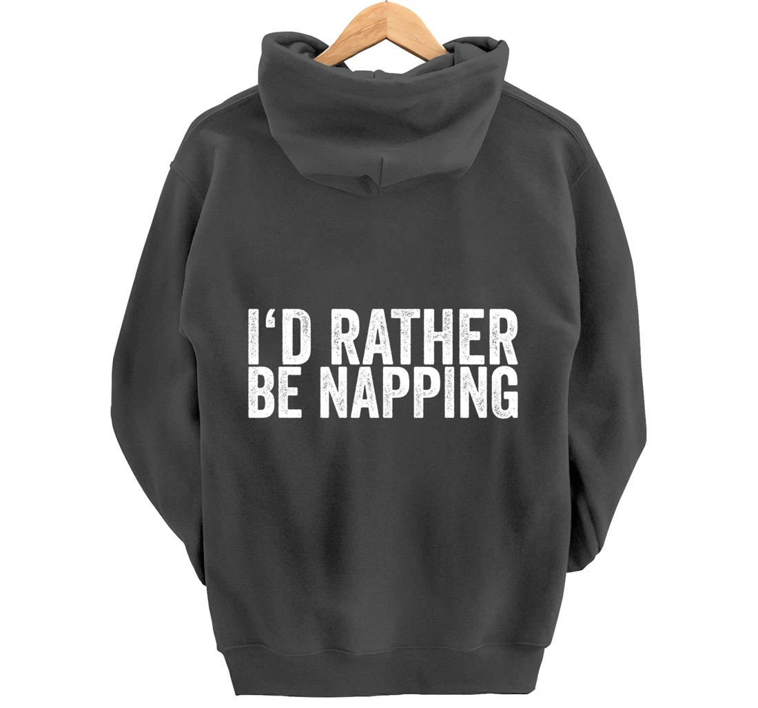 I'd Rather Be Napping Pullover Hoodie