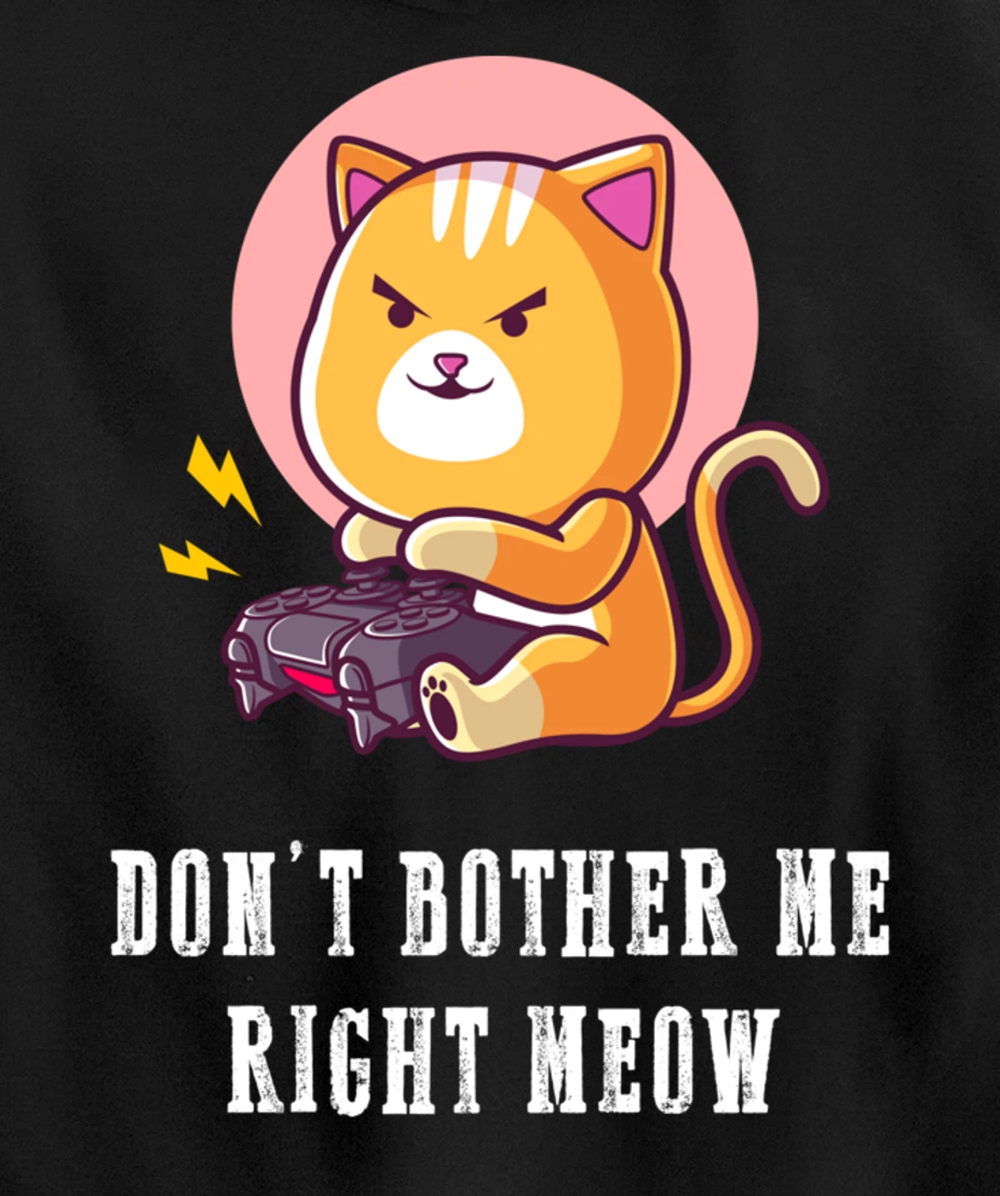Dont Bother Me Right Meow Video-games Gaming Cat Lover Pullover Hoodie