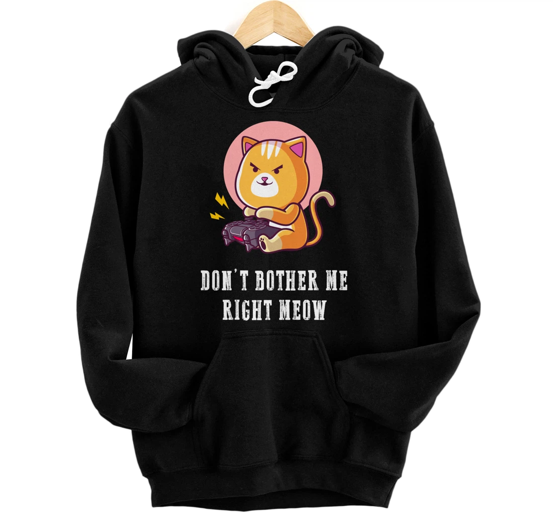 Dont Bother Me Right Meow Video-games Gaming Cat Lover Pullover Hoodie