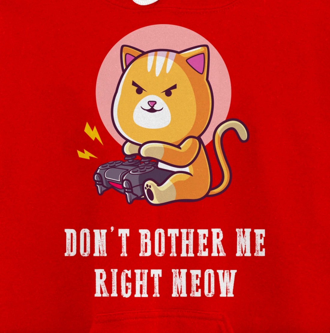Dont Bother Me Right Meow Video-games Gaming Cat Lover Pullover Hoodie