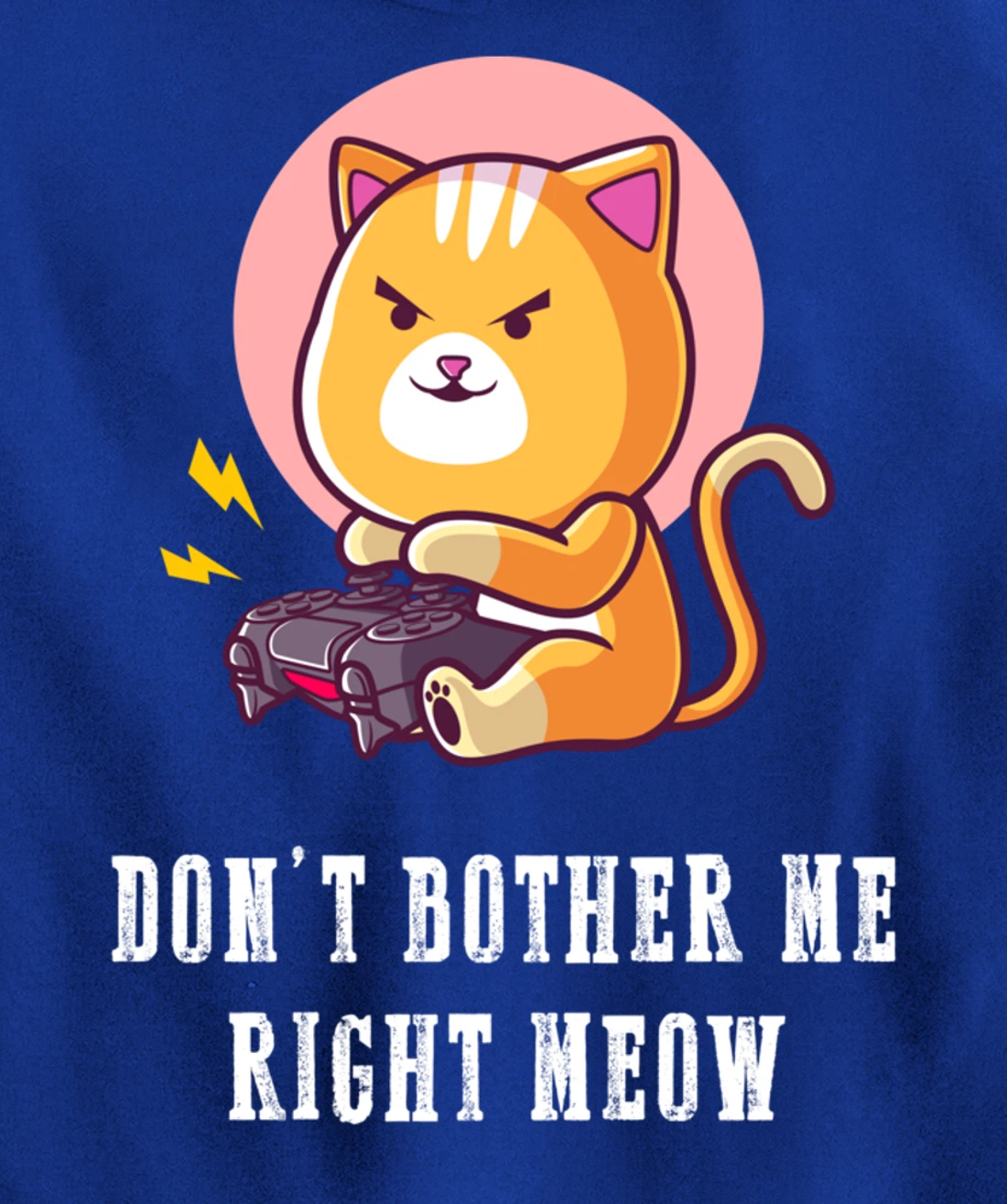 Dont Bother Me Right Meow Video-games Gaming Cat Lover Pullover Hoodie