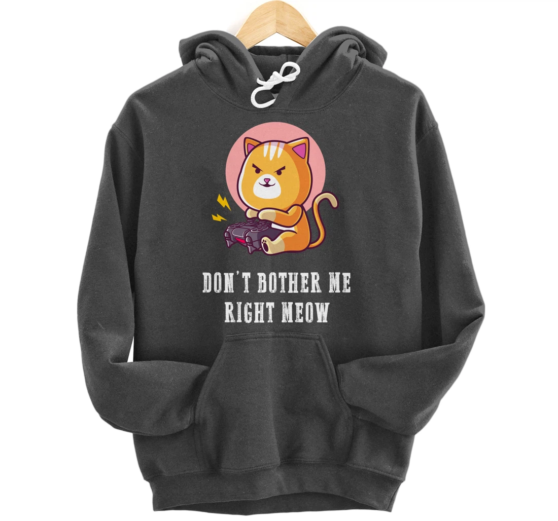 Dont Bother Me Right Meow Video-games Gaming Cat Lover Pullover Hoodie