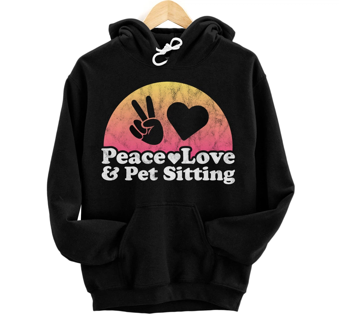 Peace Love and Pet Sitting Pet Sitter Pullover Hoodie