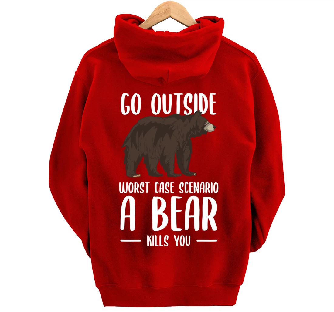 Go Outside Worst Case Scenario A Bear Kills You Camping Pullover Hoodie